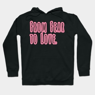 From Fear To Love Hoodie